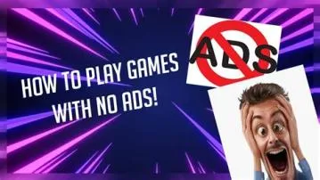 How do you get 0 ads on games?