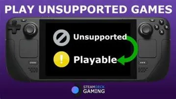 What happens if a game is unsupported on steam deck?