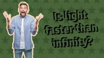 Is light faster than infinity?