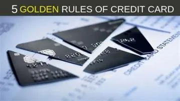 What is the golden rule of credit cards?