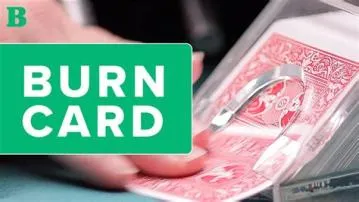 Why do dealers burn cards?