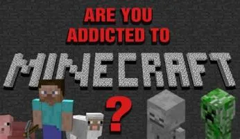 Why am i so addicted to minecraft?