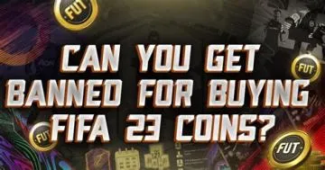 Can you get banned for buying fifa coins 23?