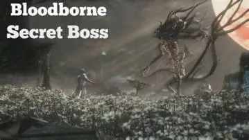 Who is the secret boss in bloodborne?