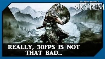 Is skyrim playable at 30fps?