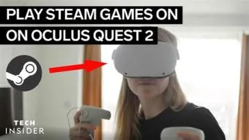 Can i play steam games on oculus quest 2?