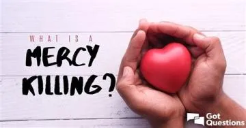 What is the mercy killing rule?