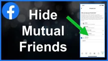 Can someone hide you on mutual friends on facebook?