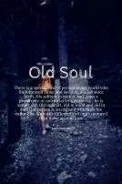 Why old souls are tired?