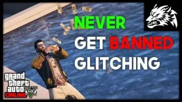 Can glitches get you banned gta?