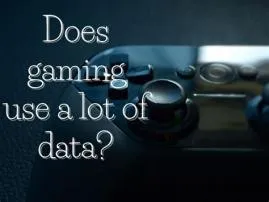 Is 10 gb a lot of data for gaming?