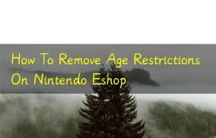 How do i turn off age restrictions on nintendo eshop 3ds?