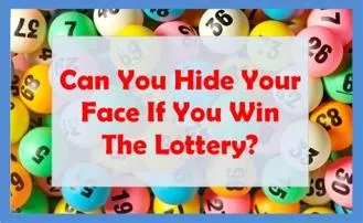 Can you hide your face if you win the lottery in california?