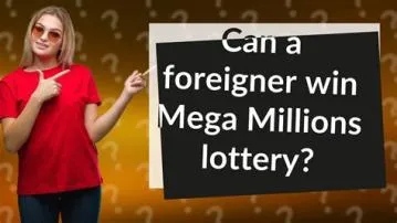 Can a foreigner win us mega millions?