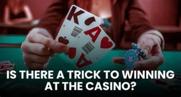 What is the trick to winning at the casino?
